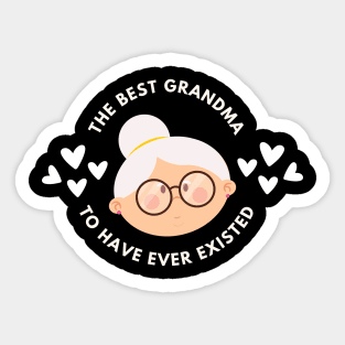 The Best Grandma To Have Ever Existed Sticker